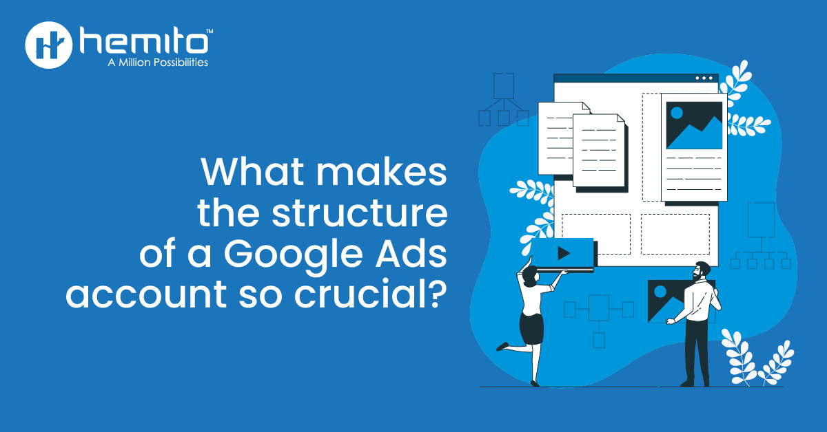 What makes the structure of a Google Ads account so crucial?